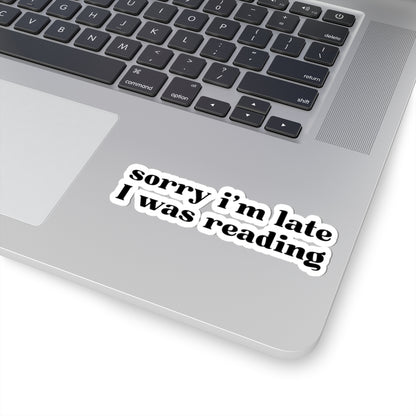 Sorry I’m Late I Was Reading Sticker