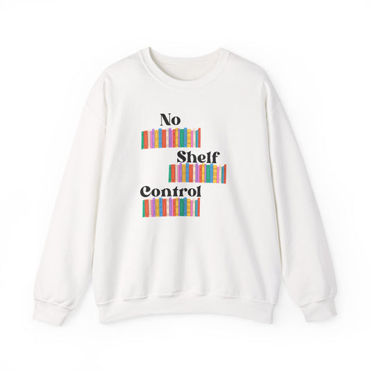 Colorful No Shelf Control Sweatshirt-Cozy Crewneck for Book Lovers