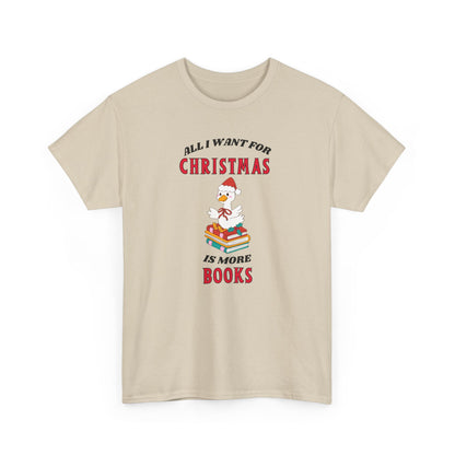 Christmas Books Tee — "All I Want for Christmas Is More Books" Holiday T-Shirt