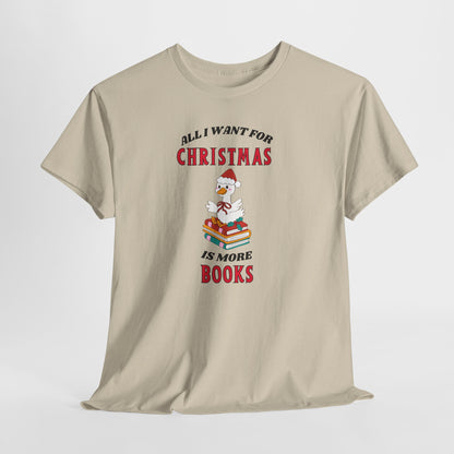 Christmas Books Tee — "All I Want for Christmas Is More Books" Holiday T-Shirt